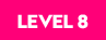 LEVEL 8