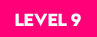 LEVEL 9